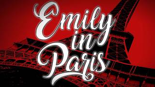 EMILY IN PARIS - Main Theme By James Newton Howard