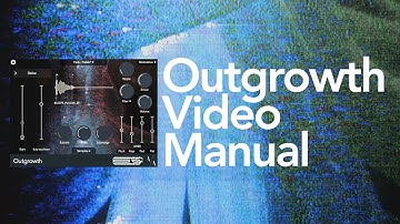 Outgrowth: The Video Manual