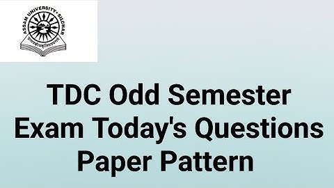 Assam University Silchar|| TDC ODD SEMESTER EXAM Today