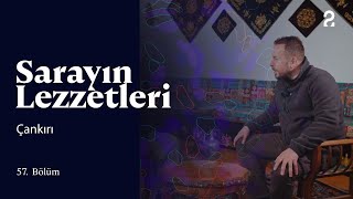 Sarayın Lezzetleri | Çankırı | 57. Bölüm @trt2