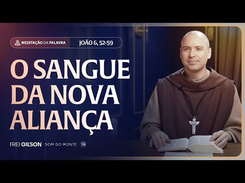 O sangue da nova aliança | (João 6, 52-59) #2340