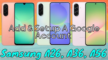 How to Add & Setup A Google Account Samsung Galaxy A26,A36,A56