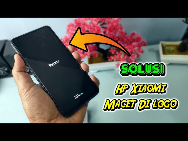 cara mengatasi hp bootloop xiaomi