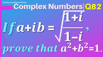 Q82 | If a + ib = sqrt(1+i / 1-i) prove that a^2 + b^2 = 1 | Complex Numbers | Class 11