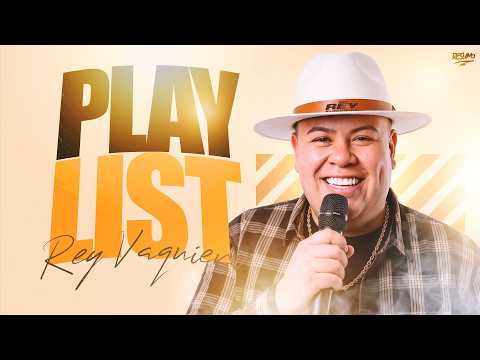 PLAYLIST REY VAQUEIRO - AS MELHORES DO REY VAQUEIRO 2026