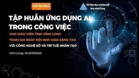 Tập huấn ứng dụng AI trong công việc (buổi 1)