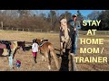 A Day In The Life Of A Stay At Home Mom / Horse Trainer