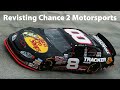 Revisiting Chance 2 Motorsports