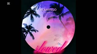 Flamingo - Slowed + Reverbed