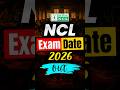 Big Update🔥 NCL Exam Date 2026 Out! #ncl #nclexam #nclrecruitment