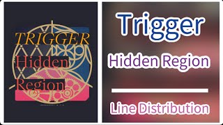 Hidden Region ( Trigger ) - Line Distribution