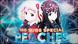 Lycoris Recoil- Peaches | 100 SUBS Special [Edit/AMV] 4K! (Preset)