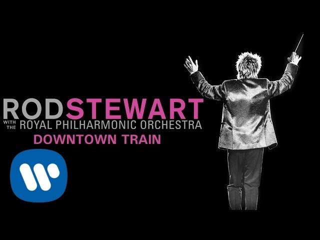 Rod Stewart - Downtown Train (with The Royal Philharmonic Orchestra) (Official Audio)