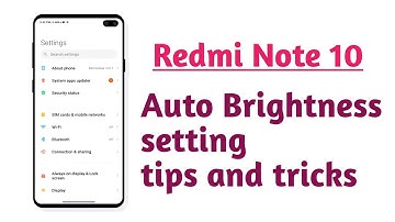 Redmi Note 10 , Auto Brightness setting tips and tricks