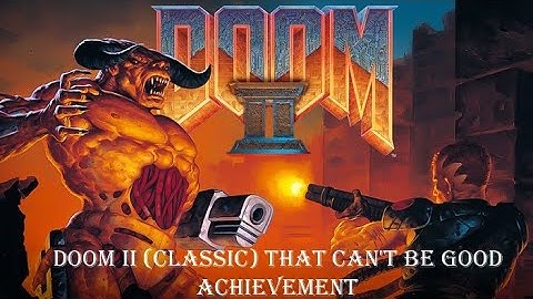 Doom II (Classic) That Can