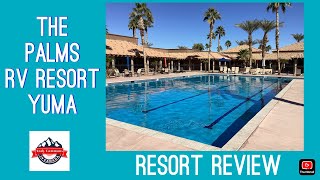 THE PALMS RV RESORT YUMA ARIZONA (Resort Review) Spring 2025. A MUST WATCH VIDEO.
