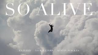 So Alive - By Esterly Vo Williams And Austin Jenckes