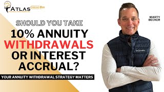 10% Annuity Withdrawals or Interest Accrual?
