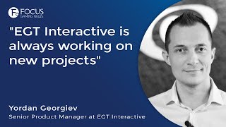 EGT Interactive is always working on new projects - Yordan Georgiev, Sr PM at EGT Interactive