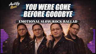You Were Gone Before Goodbye  Emotional Slow Rock Ballad