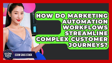 How Do Marketing Automation Workflows Streamline Complex Customer Journeys? - Ecom SaaS Stack
