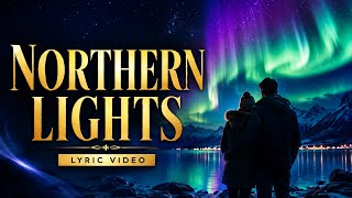 Northern Lights Lyrics - Indie Song 2026 |  Lyric Video