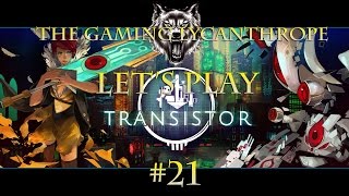 Let's Play Transistor Part 21(Final Episode): I Will Always Find You