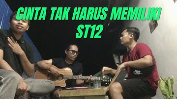 Cinta Tak Harus Memiliki - ST12 ( acoustic cover)