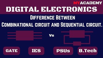 Combinational and Sequential Logic Circuits | Digital Electronics | GATE, ESE, ISRO, DMRC, RRB JE
