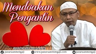 Mendo'akan Pengantin | Ustadz Abu Ibrohim Muhammad Ali AM.