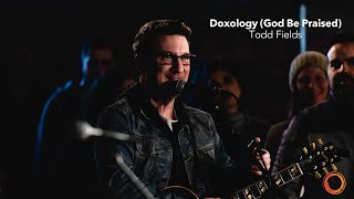 Doxology (God Be Praised) - Todd Fields | Worship Circle Hymns chords