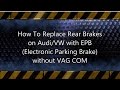 How to replace Audi and VW rear brakes with EPB without VAG COM