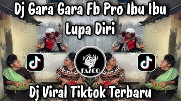 DJ GARA GARA FB PRO IBU IBU LUPA DIRI / DJ BUNDA BUNDA KEJAR MONETISASI VERSI INDIA VIRAL TIKTOK 