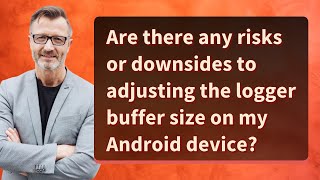 Famous Are there any risks or downsides to adjusting the logger buffer size on my Android device? Net Worth