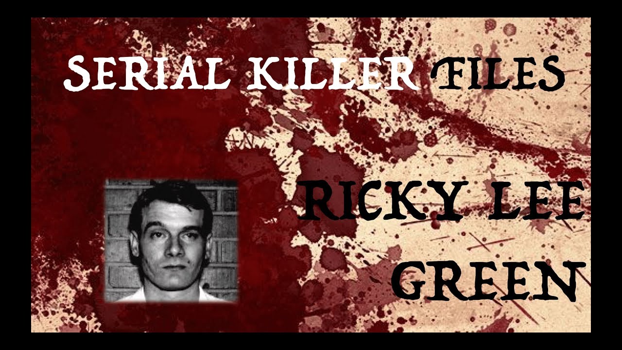 Serial Killer Files #1 - Ricky Lee Green - YouTube