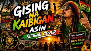 GISING NA KAIBIGAN - Reggae Cover by Asin / Reggae World