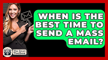 When Is The Best Time To Send A Mass Email? - TheEmailToolbox.com