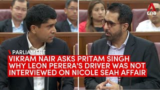 Pritam Singh answers question on why Leon Perera's driver was not interviewed on Nicole Seah affair