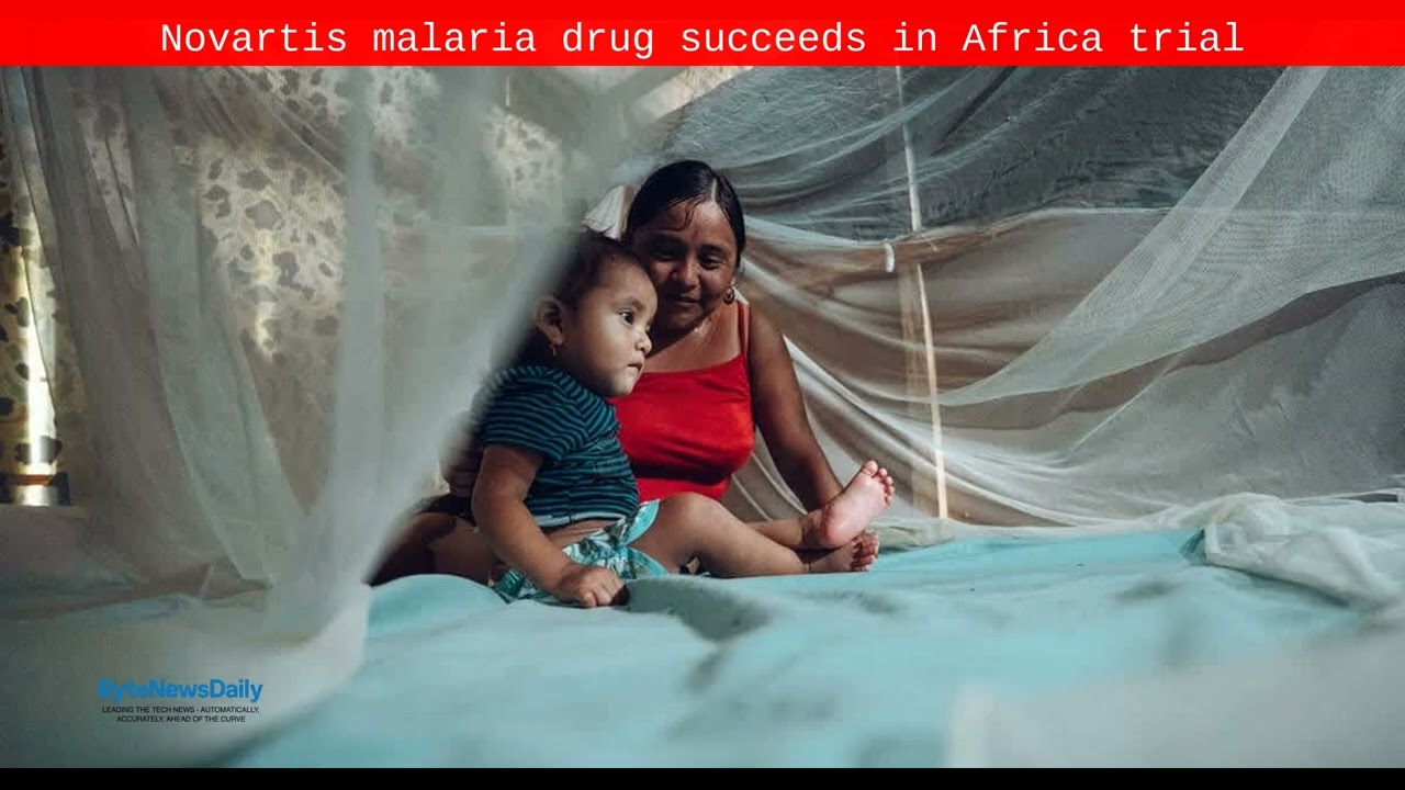 Novartis malaria drug succeeds in Africa trial - Byte News Daily