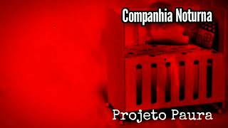 Companhia Noturna (RELATO) | Projeto Paura 1x07