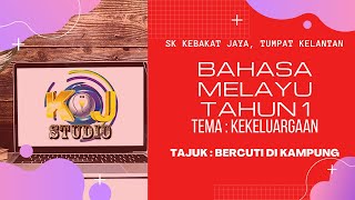 BAHASA MELAYU TAHUN 1 ~TEMA: KEKELUARGAAN~ TAJUK : BERCUTI DI KAMPUNG