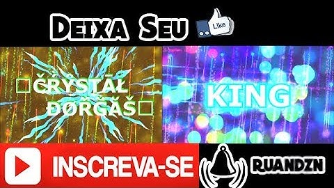 ♥Intros Para ( King ) e Para (ČŔÝSȚĀŁ ĐØŘĞĂŠ ) ( Criador Eu RuanDZN )♥