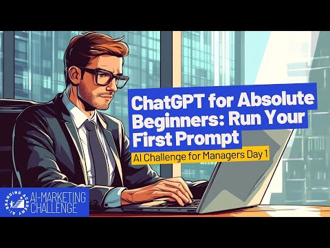 ChatGPT for Absolute Beginners: Run Your First Prompt | AI Challenge for Managers Day 1