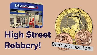 HIGH STREET ROBBERY - Don't get ripped off by pawnbroker prices!