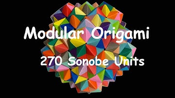 Modular Origami - 270 Sonobe Units