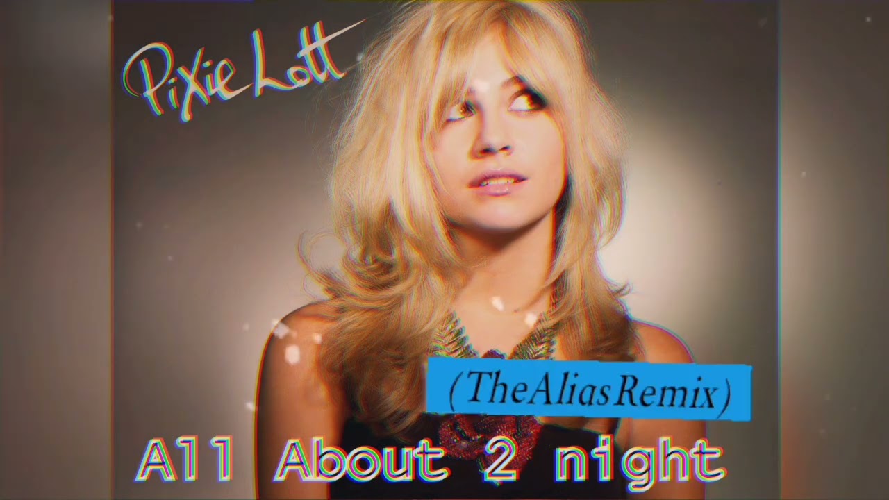 All About Tonight (The Alias Remix) Pixie Lott
