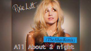 All About Tonight (The Alias Remix) Pixie Lott