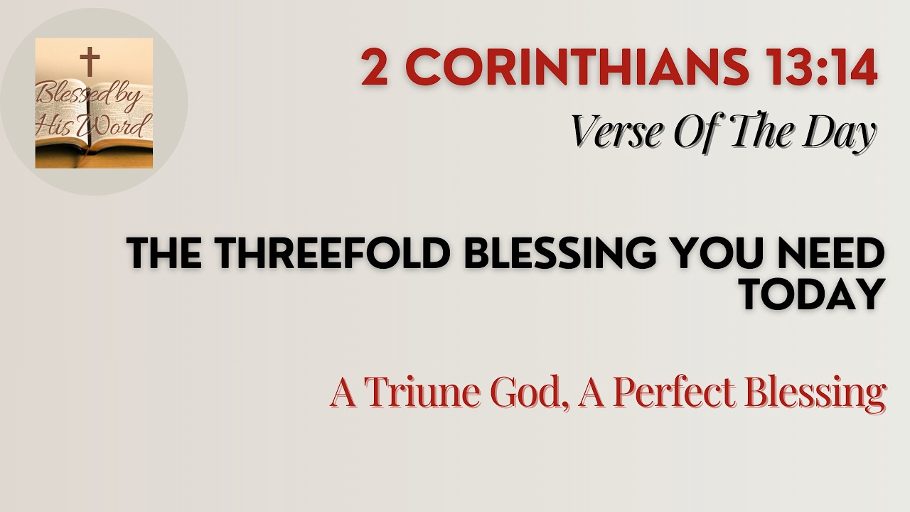 Библейский стих дня | 2 Коринфянам 13:14 | Тройное благословение, в котором вы нуждаетесь сегодня...