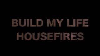 HOUSEFIRES - Build my life (Lyric Video)