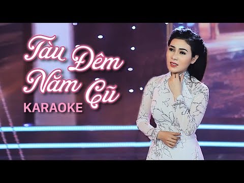 [KARAOKE] Tàu Đêm Năm Cũ - Diễm Thùy